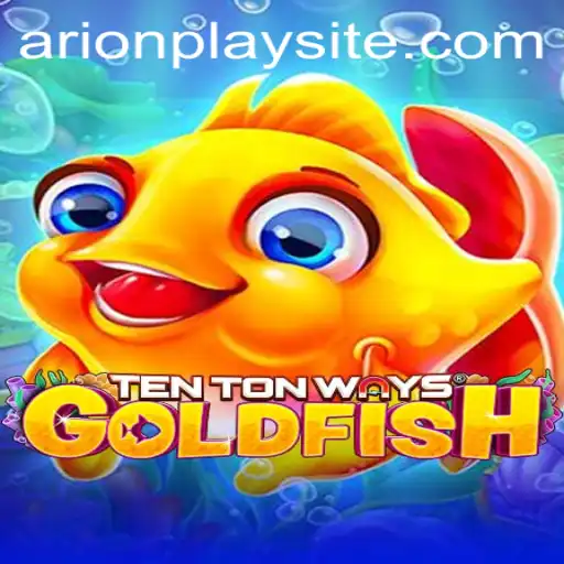 Exploration of TenTonWaysGoldfish and Its Connection with ArionPlay